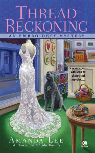 Title: Thread Reckoning (Embroidery Mystery Series #3), Author: Amanda Lee