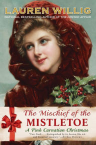 Title: The Mischief of the Mistletoe (Pink Carnation Series #7), Author: Lauren Willig