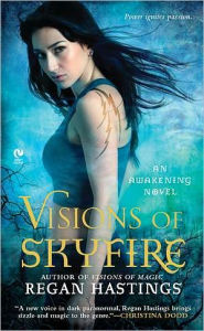 Title: Visions of Skyfire (Awakening Fantasy Series #2), Author: Regan Hastings