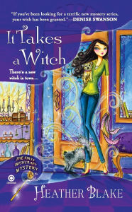 Title: It Takes a Witch (Wishcraft Mystery Series #1), Author: Heather Blake