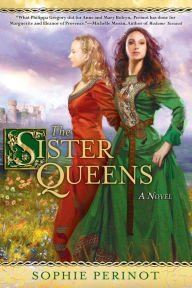 Title: The Sister Queens, Author: Sophie Perinot