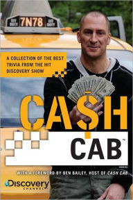 Title: Cash Cab: A Collection of the Best Trivia from the Hit Discovery Show, Author: Discovery Communications