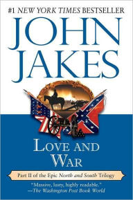 Title: Love and War (North and South Trilogy #2), Author: John Jakes