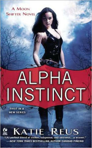 Title: Alpha Instinct (Moon Shifter Series #1), Author: Katie Reus