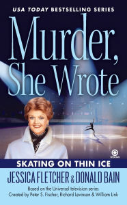 Title: Murder, She Wrote: Skating on Thin Ice, Author: Jessica Fletcher