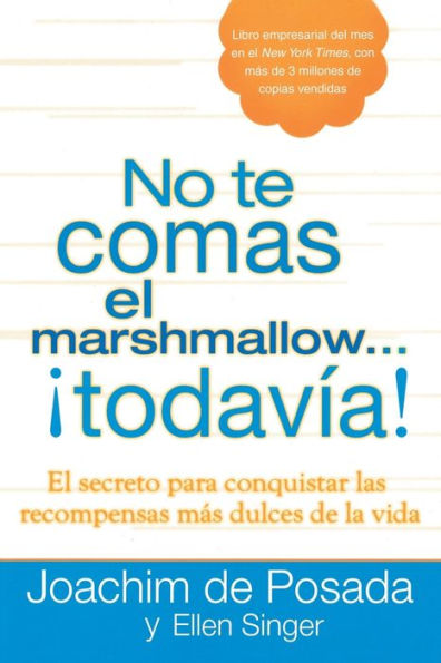 No te comas El marshmallow...todavía: secreto para conquistar las recompensas mas dulces de lavida