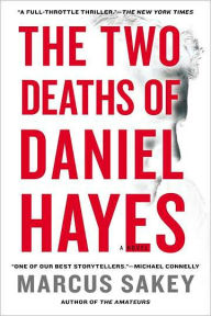 Title: The Two Deaths of Daniel Hayes, Author: Marcus Sakey