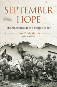 Title: September Hope: The American Side of a Bridge Too Far, Author: John C. McManus