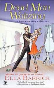 Title: Dead Man Waltzing (Ballroom Dance Mystery Series #2), Author: Ella Barrick