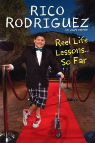 Title: Reel Life Lessons...So Far, Author: Rico Rodriguez