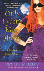 Title: Only Lycans Need Apply (Broken Heart Series #9), Author: Michele Bardsley