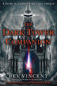 Title: The Dark Tower Companion: A Guide to Stephen King's Epic Fantasy, Author: Bev Vincent