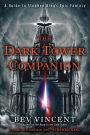 The Dark Tower Companion: A Guide to Stephen King's Epic Fantasy