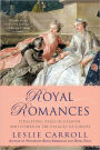 Royal Romances: Titillating Tales of Passion and Power in the Palaces of Europe