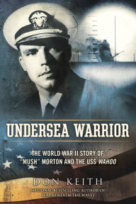 Title: Undersea Warrior: The World War II Story of 