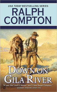 Title: Ralph Compton Down on Gila River, Author: Joseph A. West