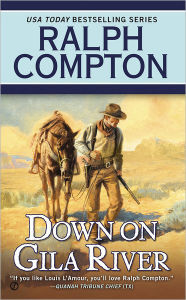 Title: Ralph Compton Down on Gila River, Author: Ralph Compton