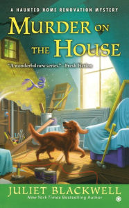 Title: Murder on the House (Haunted Home Renovation Series #3), Author: Juliet Blackwell