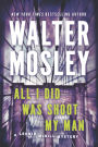 Alternative view 2 of All I Did Was Shoot My Man (Leonid McGill Series #4)
