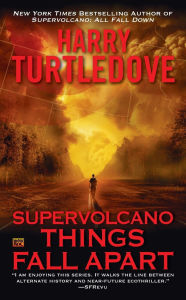 Title: Supervolcano: Things Fall Apart, Author: Harry Turtledove