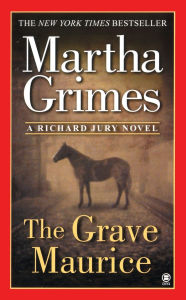 Title: The Grave Maurice (Richard Jury Series #18), Author: Martha Grimes