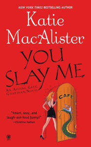 Title: You Slay Me (Aisling Grey, Guardian Series #1), Author: Katie MacAlister