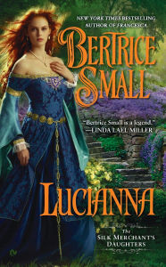 Title: Lucianna: The Silk Merchant's Daughters, Author: Bertrice Small