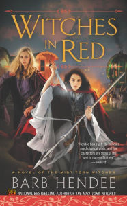 Title: Witches in Red: A Novel of the Mist-Torn Witches, Author: Barb Hendee