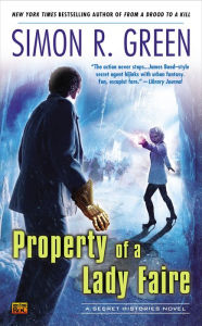 Title: Property of a Lady Faire (Secret Histories Series #8), Author: Simon R. Green