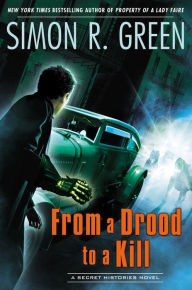 Title: From a Drood to a Kill (Secret Histories Series #9), Author: Simon R. Green