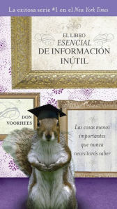 Title: El Libro Esencial de Informacíon inútil, Author: Don Voorhees