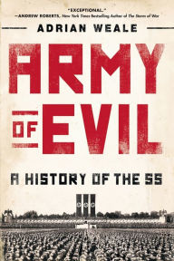 Title: Army of Evil: A History of the SS, Author: Adrian Weale