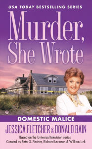 Title: Murder, She Wrote: Domestic Malice, Author: Jessica Fletcher