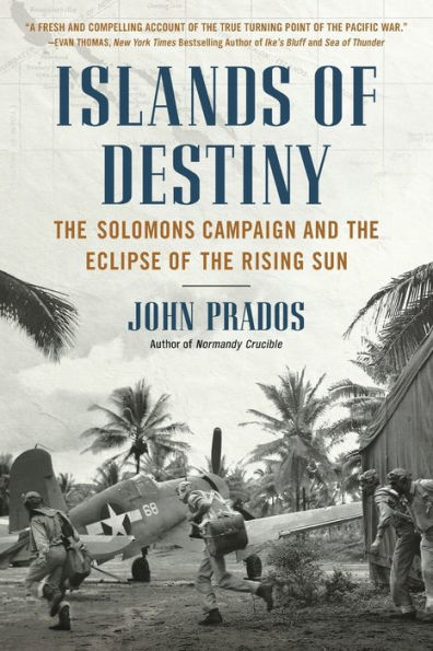 Islands of Destiny: The Solomons Campaign and the Eclipse of the Rising Sun