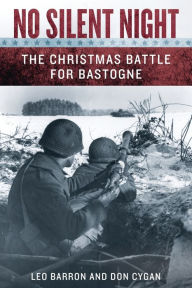 Title: No Silent Night: The Christmas Battle For Bastogne, Author: Leo Barron