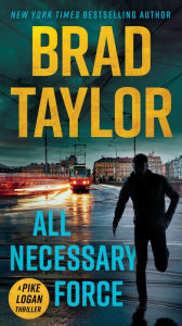 Title: All Necessary Force (Pike Logan Series #2), Author: Brad Taylor