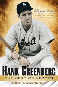 Title: Hank Greenberg: The Hero of Heroes, Author: John Rosengren