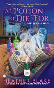 Title: A Potion to Die For (Magic Potion Mystery Series #1), Author: Heather Blake