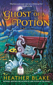 Title: Ghost of a Potion (Magic Potion Mystery Series #3), Author: Heather Blake