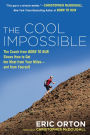 The Cool Impossible: The Running Coach from 'Born to Run' Shows How to Get the Most from Your Miles--and from Yourself