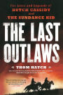 The Last Outlaws: The Lives and Legends of Butch Cassidy and the Sundance Kid