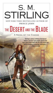 Title: The Desert and the Blade, Author: S. M. Stirling