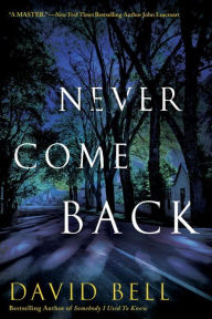 Title: Never Come Back, Author: David Bell