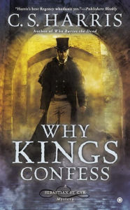 Title: Why Kings Confess (Sebastian St. Cyr Series #9), Author: C. S. Harris