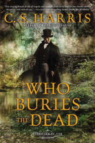 Title: Who Buries the Dead (Sebastian St. Cyr Series #10), Author: C. S. Harris