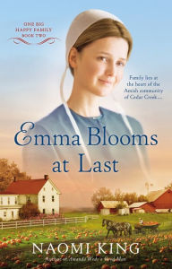 Title: Emma Blooms At Last: One Big Happy Family, Book Two, Author: Naomi King