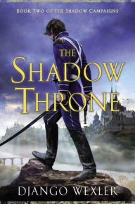 Title: The Shadow Throne (Shadow Campaigns Series #2), Author: Django Wexler