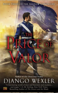 Title: The Price of Valor, Author: Django Wexler