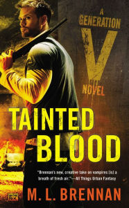 Title: Tainted Blood: A Generation V Novel, Author: M.L. Brennan