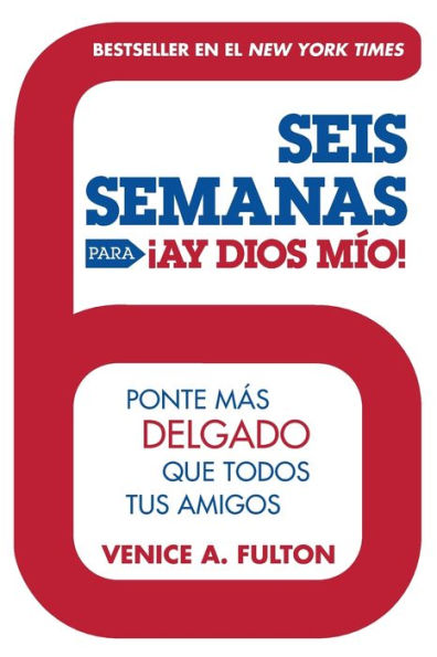 Seis Semanas Para ¡Ay Dios Mio!: Ponte Más Delgado Que Todos Tus Amigos